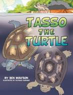 Tasso the Turtle di Ben Wolfson edito da Xlibris