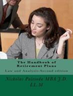 The Handbook of Retirement Plans: Second Edition-Law and Analysis di MR Nicholas Paleveda Mba J. D. LL M. edito da Createspace