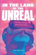 In the Land of the Unreal: Virtual and Other Realities in Los Angeles di Lisa Messeri edito da DUKE UNIV PR