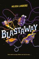 Blastaway di Melissa Landers edito da Hyperion