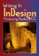 Writing in Indesign CC Producing Books di David Bergsland edito da Createspace