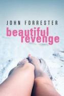 Beautiful Revenge di John Forrester edito da Createspace