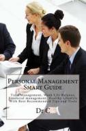 Personal Management Smart Guide: Time Management, Work Life Balance, Financial Management, Healthy Lifestyle with Best Recommended Tips and Tools di Dr C edito da Createspace