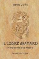 Il Codice Aramaico: Il Vangelo Dei Due Messia di Marino Curnis edito da Createspace
