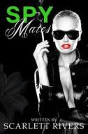 Spy Mates: Romance Adventure Book with Tons of Action & Drama di Scarlett Rivers edito da Createspace