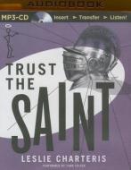 Trust the Saint di Leslie Charteris edito da Audible Studios on Brilliance