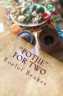 "Potjie" for Two: South-African Soul Food with a Twist di Roelof Beukes edito da Createspace