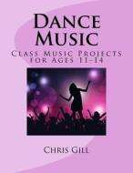 Dance Music di Chris Gill edito da Createspace Independent Publishing Platform