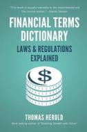 Financial Terms Dictionary - Laws & Regulations Explained di Wesley Crowder, Thomas Herold edito da LIGHTNING SOURCE INC