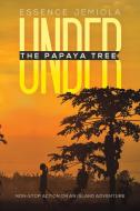 Under the Papaya Tree di Essence Jemiola edito da AUSTIN MACAULEY