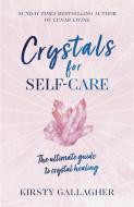 Crystals For Self-Care di Kirsty Gallagher edito da Hodder & Stoughton