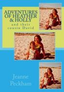 The Adventures of Heather & Holly: And Their Cousin David di Jeanne Peckham edito da Createspace Independent Publishing Platform