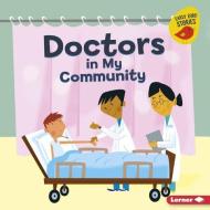 Doctors in My Community di Bridget Heos edito da LERNER PUBN
