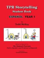 TPR Storytelling Student Book - Spanish Year 1 di Todd McKay edito da Sky Oak Productions