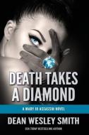Death Takes a Diamond: A Mary Jo Assassin Novel di Dean Wesley Smith edito da WMG PUB