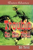Trouble on His Trail di Bob Terrell edito da ALEXANDER BOOKS