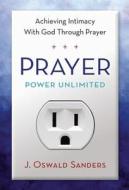 Prayer Power Unlimited di J. Oswald Sanders edito da Discovery House Publishers