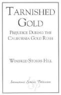 Tarnished Gold di Winifred Storrs Hill edito da International Scholars Publications,U.S.