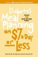 Diabetes Meal Planning On $7 A Day -- Or Less! di Patti Bazel Geil, Patricia Bazel Geil, Tami A Ross edito da American Diabetes Association