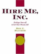 Hire Me, Inc. di Roy J. Blitzer edito da Entrepreneur Press