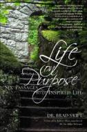 Six Passages To An Inspired Life di #Swift,  Brad Dr. edito da Author's Publishing Cooperative