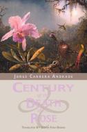 Century of the Death of the Rose: Selected Poems of Jorge Carrera Andrade di Jorge Carrera Andrade edito da NEWSOUTH BOOKS