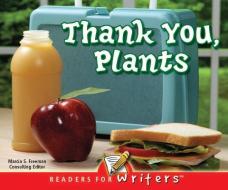 Thank You, Plants! di Luana K. Mitten, Mary M. Wagner edito da Rourke Educational Media