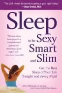 Sleep to Be Sexy, Smart, and Slim: Get the Best Sleep of Your Life Tonight and Every Night di Ellen Michaud edito da Reader's Digest Association