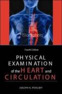 Physical Examination Of The Heart And Circulation di Perloff, Joseph K. Perloff edito da Pmph-usa Limited