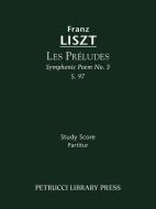 Les Preludes (Symphonic Poem No. 3), S. 97 - Study score di Franz Liszt edito da Petrucci Library Press