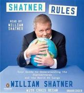 Shatner Rules: Your Guide to Understanding the Shatnerverse and the World at Large di William Shatner edito da Penguin Audiobooks