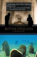 Bottom Dwellers di A Shane Etter edito da Black Rose Writing