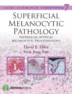 Superficial Melanocytic Pathology di David Elder, Sook Jung Yun edito da DEMOS HEALTH