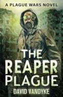 The Reaper Plague di David Vandyke edito da David Vandyke
