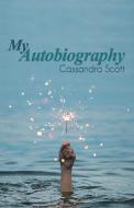 My Autobiography di Cassandra Scott edito da RoseDog Books