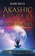 Akashic Records and Twin Flames di Mari Silva edito da Franelty Publications
