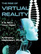 The Rise of Virtual Reality di Anthony Napoleon edito da Virtualbookworm.com Publishing