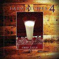 Easy Recipes 4 di Chef Lille edito da Book Venture Publishing LLC