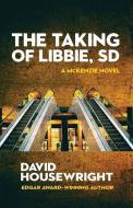 The Taking of Libbie, SD di David Housewright edito da LIGHTNING SOURCE INC
