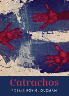 Catrachos: Poems di Roy G. Guzman edito da GRAY WOLF PR