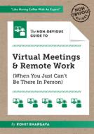 The Non-Obvious Guide to Virtual Meetings and Remote Work di Rohit Bhargava edito da IDEAPRESS PUB