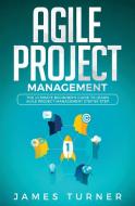 Agile Project Management di James Turner edito da nelly B.L. International Consulting LTD.
