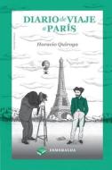 Diario de viaje a París di Horacio Quiroga edito da Esmeralda Publishing LLC