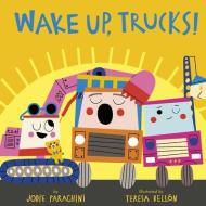 Wake Up, Trucks! di Jodie Parachini edito da TIGER TALES