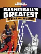 Basketball's Greatest Myths and Legends di Elliott Smith edito da CAPSTONE PR