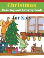 Christmas Coloring and Activity Book for Kids di Mojo Enterprises edito da Mojo Enterprises