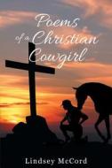 Poems Of A Christian Cowgirl di Lindsey McCord edito da Page Publishing, Inc.