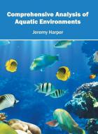 Comprehensive Analysis of Aquatic Environments edito da Syrawood Publishing House