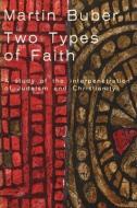 Two Types of Faith di Martin Buber edito da IMPORTANT BOOKS