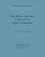 The Russian Air Force in the Eyes of German Commanders di Walter Schwabedissen edito da www.MilitaryBookshop.co.uk